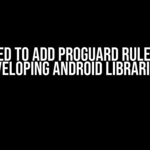 Do I need to add Proguard rules when developing Android libraries?