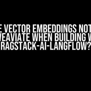 Why are vector embeddings not stored in Weaviate when building with ragstack-ai-langflow?